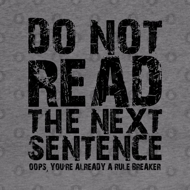 Do not read the next sentence Oops, you're already a rule breaker by mdr design